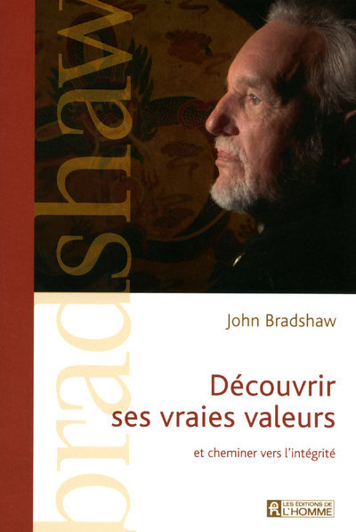 Decouvrir Ses Vraies Valeurs - John Bradshaw