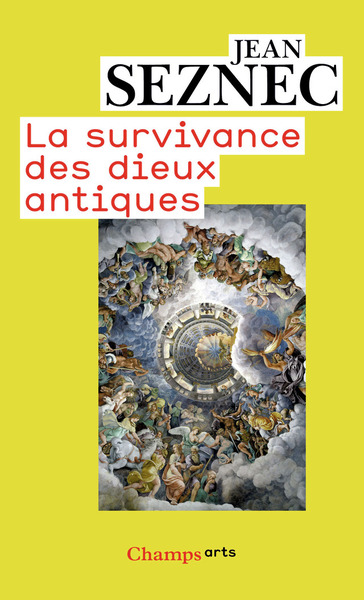 La Survivance Des Dieux Antiques, Essai Sur Le Rôle De La Tradition Mythologique Dans L'Humanisme Et Dans L'Art De La Renaissance