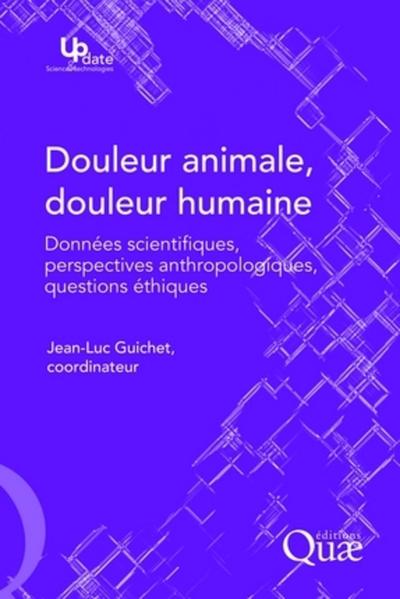 Douleur animale, douleur humaine - Jean-Luc Guichet