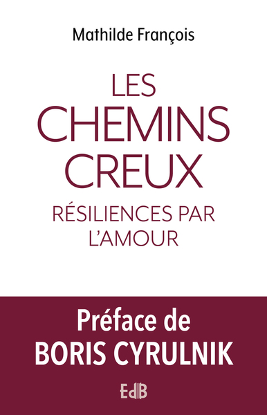 Les chemins creux – Résiliences par l’amour