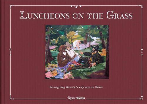 Luncheons On The Grass Reimagining Manet's Le DEjeuner Sur L'Herbe /anglais