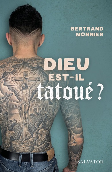 Dieu est-il tatoué? - Monnier Bertrand