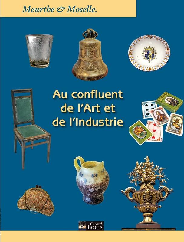 Meurthe Et Moselle Au Confluent De L'Art Et De L'Industrie