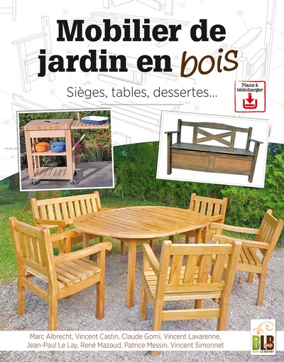 Mobilier de jardin en Bois - Marc ALBRECHT, Vincent CASTIN, Claude GOMI, Vincent LAVARENNE, Jean Paul LE LAY