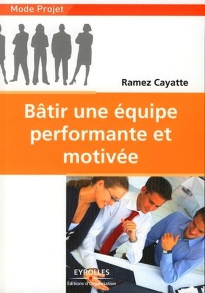 Bâtir une équipe performante et motivée - Ramez Cayatte