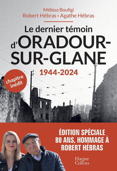 Le dernier témoin d'Oradour-sur-Glane - Robert Hébras