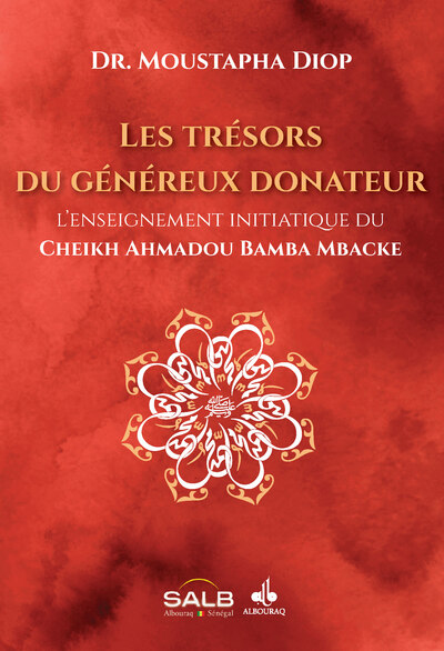 Les TrEsors du gEnEreux donateur - L enseignement initiatique du Cheikh Ahmadou BAMBA MBACKE