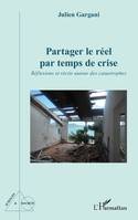 Partager le réel par temps de crise - Julien Gargani