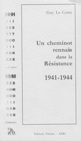 Un cheminot rennais dans la Résistance - 1941-1944