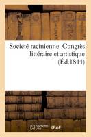 Société racinienne. Congrès littéraire et artistique