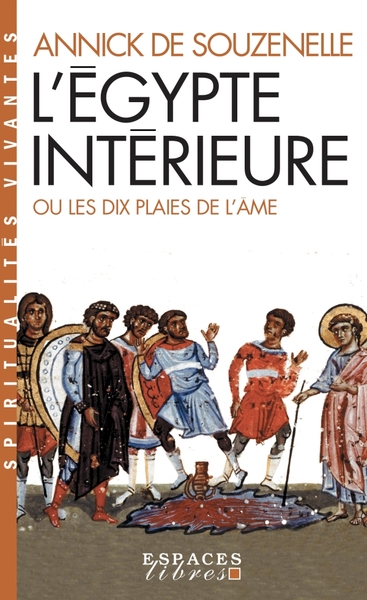 L'Égypte intérieure ou les dix plaies de l'âme (Espaces Libres - Spiritualités Vivantes)