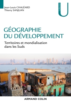 Géographie du développement - Territoires et mondialisation dans les Suds - Thierry Sanjuan