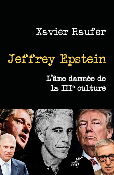 Jeffrey Epstein - L'âme damnée de la IIIe culture - Xavier Raufer