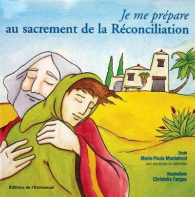 Je me prépare au sacrement de la réconciliation - Christelle Fargue