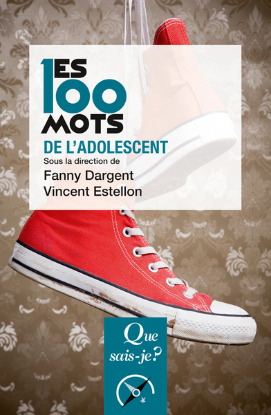 Les 100 mots de l'adolescent - Fanny Dargent