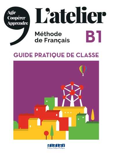 L'Atelier B1 - Guide Pratique De Classe