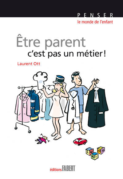 Etre parent, c'est pas un métier - Laurent Ott