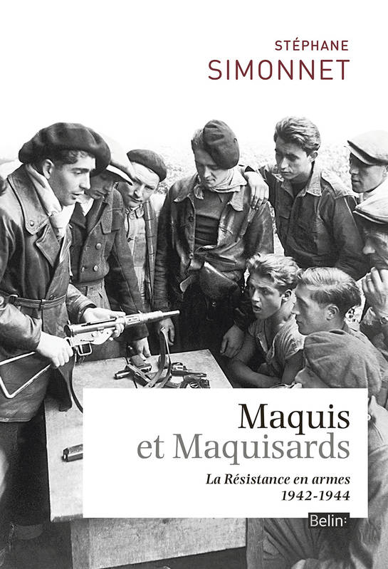 Maquis et maquisards - Stéphane Simonnet