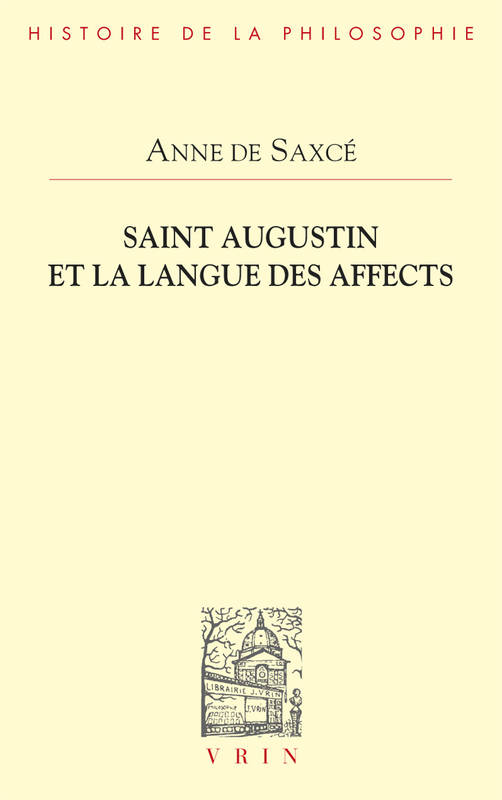 Saint Augustin et la langue des affects - Anne de Saxcé