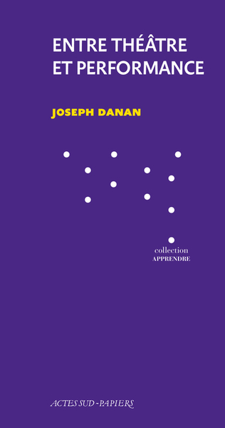 Entre théâtre et performance : la question du texte - Joseph Danan