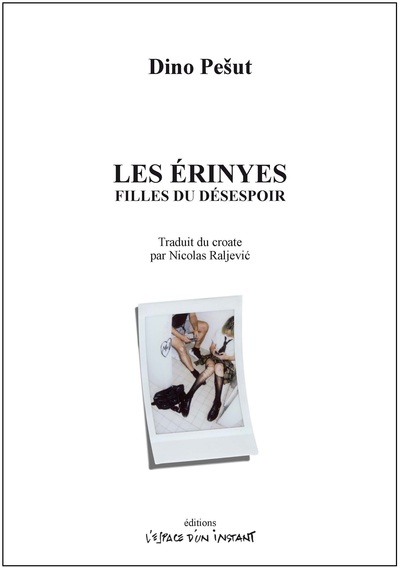 Les Érinyes, filles du désespoir - Dino Pešut