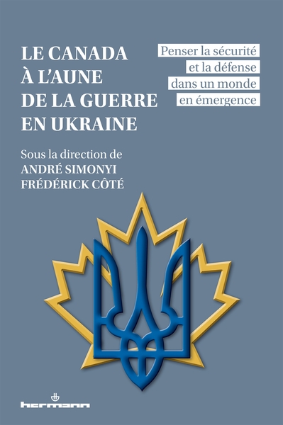 Le Canada à l'aune de la guerre en Ukraine - André Simonyi