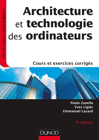 Architecture et technologie des ordinateurs - 6e éd. - Cours et exercices corrigés