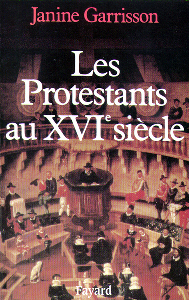 Les Protestants au XVIe siècle - Janine Garrisson