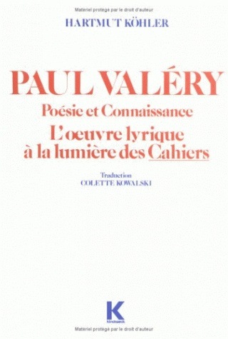 Paul Valéry. Poésie et connaissance. L'œuvre lyrique à la lumière des Cahiers