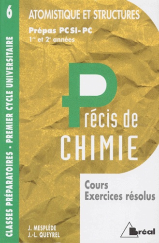 6 - Précis de chimie : Atomistique et structures, PCSI, PC (cours, exercices résolus)