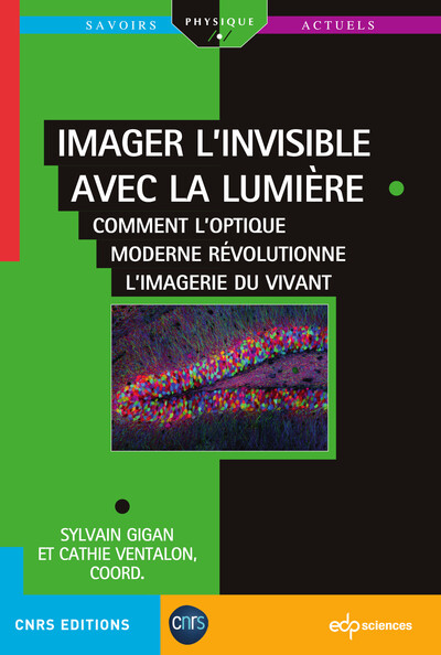 Imager l'invisible avec la lumière - Sylvain Gigan, Cathie Ventalon