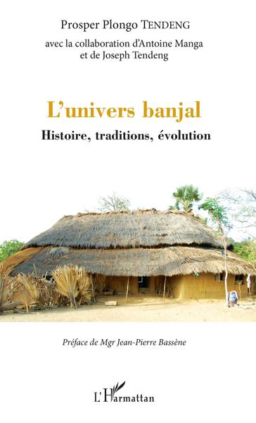 L'Univers Banjal, Histoire, Traditions, Évolution