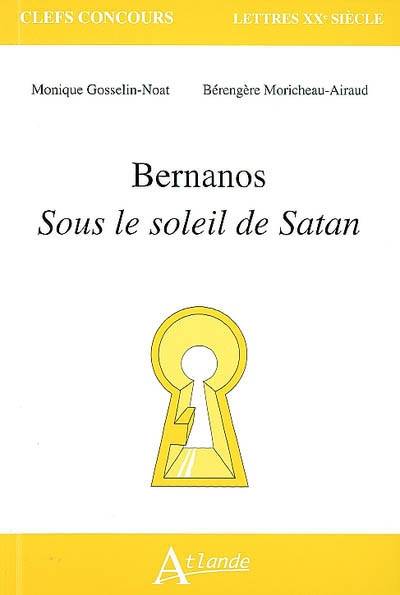 Bernanos : Sous Le Soleil De Satan - Monique Gosselin-Noat, Bérengère Moricheau-Airaud