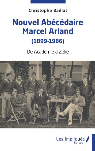 Nouvel abécédaire Marcel Arland (1899-1986) - Christophe Baillat