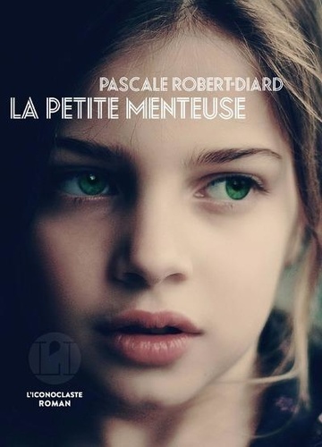 La Petite Menteuse - Pascale Robert-Diard