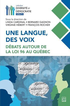 Une Langue, Des Voix. Debats Autour De La Loi 96 Au Quebec - Cardinal Linda