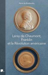 Leray de Chaumont, Franklin et la Révolution américaine - Hervé du Boisbaudry