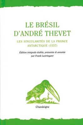 Le Brésil d'André Thevet - Les singularités de la France ant