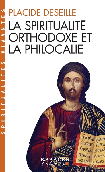 197 - La Spiritualité orthodoxe et la philocalie (Espaces Libres - Spiritualités Vivantes)