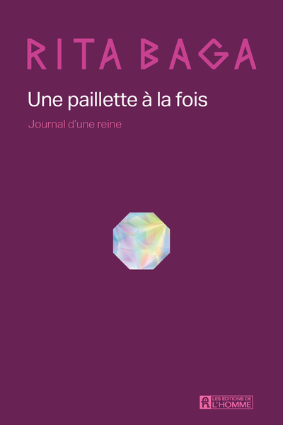 Une paillette à la fois - Journal d'une reine : DRAG QUEEN - Rita Baga