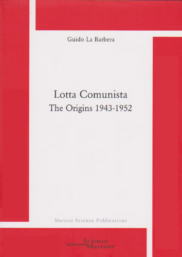 1 - Lotta comunista, the origins, 1943-1952 - Guido La Barbera