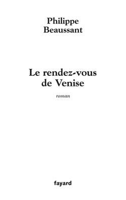 Le rendez-vous de Venise - Philippe Beaussant