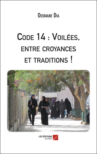 Code 14 : Voilées, entre croyances et traditions ! - Ousmane Dia