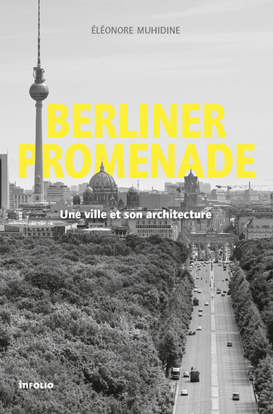 Berliner Promenade. Une ville et son architecture