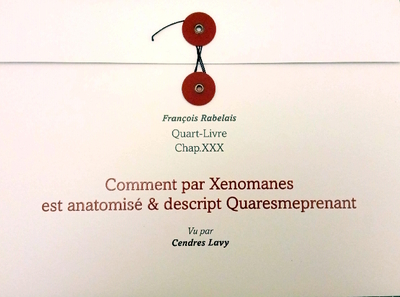 Comment par Xenomanes est anatomisé & descript Quaresmeprenant - François Rabelais, Cendres Lavy