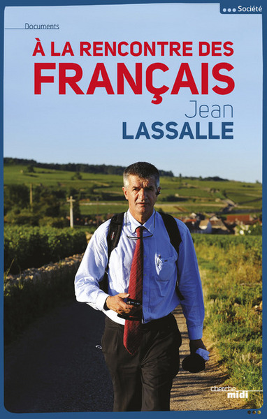 A La Rencontre Des Français - Jean Lassalle