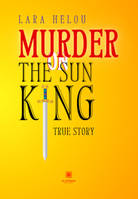 Murder on the Sun King - True story