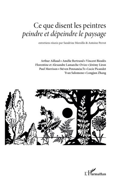 Ce que disent les peintres <i>peindre et dépeindre le paysage</i> - Morsillo Sandrine