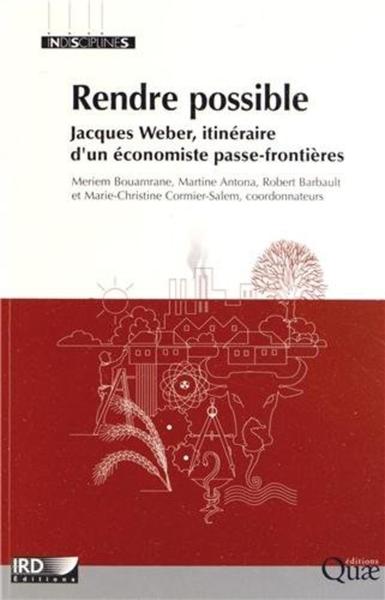 Rendre Possible - Jacques Weber, Itineraire D'Un Economiste Passe-Frontieres. - Marie-Christine Cormier-Salem