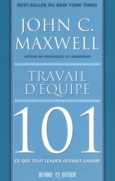 Travail D'Équipe 101, Ce Que Tout Leader Devrait Savoir